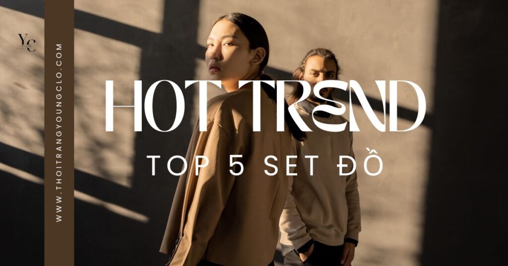 Top 5 set đồ hot trend nhất năm 2025